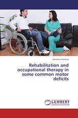 Rehabilitation and occupational therapy in some common motor deficits