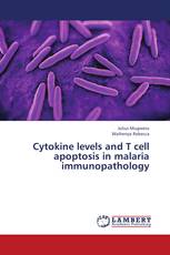 Cytokine levels and T cell apoptosis in malaria immunopathology