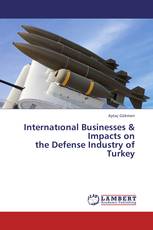 Internatıonal Businesses & Impacts on the Defense Industry of Turkey