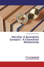 Worship: A Synergistic Synopsis - A Covenantal Relationship