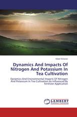 Dynamics And Impacts Of Nitrogen And Potassium In Tea Cultivation