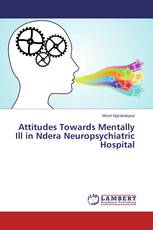 Attitudes Towards Mentally Ill in Ndera Neuropsychiatric Hospital