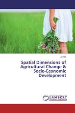 Spatial Dimensions of Agricultural Change & Socio-Economic Development