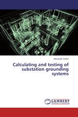 Calculating and testing of substation grounding systems