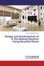 Design and Development of A Tile Making Machine Using Recycled Waste
