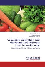 Vegetable Cultivation and Marketing at Grassroots Level in North India