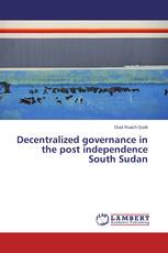 Decentralized governance in the post independence South Sudan