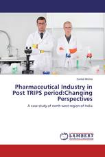 Pharmaceutical Industry in Post TRIPS period:Changing Perspectives