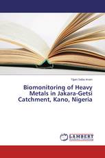 Biomonitoring of Heavy Metals in Jakara-Getsi Catchment, Kano, Nigeria