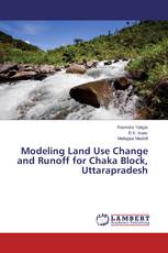Modeling Land Use Change and Runoff for Chaka Block, Uttarapradesh