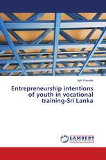 Entrepreneurship intentions of youth in vocational training-Sri Lanka