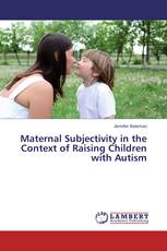 Maternal Subjectivity in the Context of Raising Children with Autism