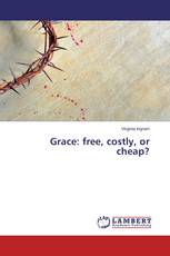 Grace: free, costly, or cheap?