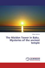 The Maiden Tower in Baku. Mysteries of the ancient temple