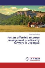 Factors affecting resource management practices by farmers in Okpokwu