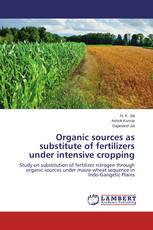 Organic sources as substitute of fertilizers under intensive cropping
