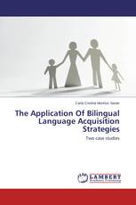 The Application Of Bilingual Language Acquisition Strategies