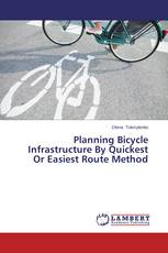Planning Bicycle Infrastructure By Quickest Or Easiest Route Method