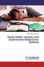 Study Habits, Anxiety and  Examination Malpractice Attitude