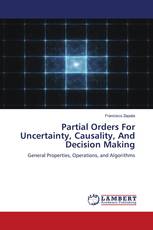Partial Orders For Uncertainty, Causality, And Decision Making