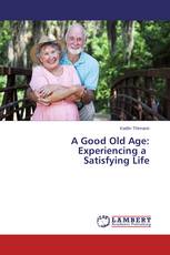 A Good Old Age: Experiencing a Satisfying Life