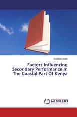 Factors Influencing Secondary Performance In The Coastal Part Of Kenya