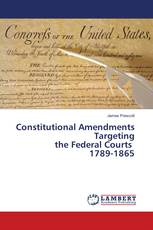 Constitutional Amendments Targeting the Federal Courts 1789-1865