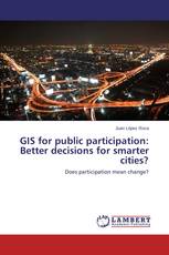 GIS for public participation: Better decisions for smarter cities?