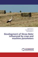 Development of Straw Baler influenced by crop and machine parameters