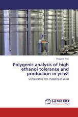 Polygenic analysis of high ethanol tolerance and production in yeast