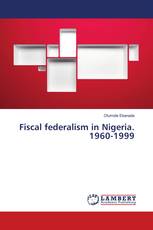Fiscal federalism in Nigeria. 1960-1999