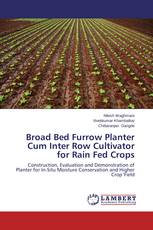 Broad Bed Furrow Planter Cum Inter Row Cultivator for Rain Fed Crops
