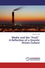 Media and the “Fruit” A Reflection of a Gnostic Driven Culture