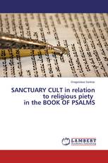 SANCTUARY CULT in relation to religious piety in the BOOK OF PSALMS
