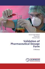 Validation of Pharmaceutical Dosage Form