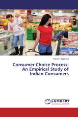 Consumer Choice Process: An Empirical Study of Indian Consumers