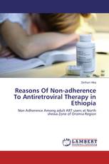Reasons Of Non-adherence To Antiretroviral Therapy in Ethiopia