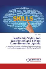 Leadership Styles, Job Satisfaction and School Commitment in Uganda
