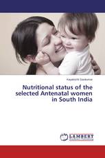 Nutritional status of the selected Antenatal women in South India