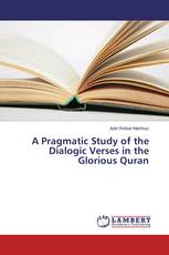A Pragmatic Study of the Dialogic Verses in the Glorious Quran