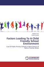 Factors Leading To A Child Friendly School Environment