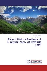 Reconciliatory Aesthetic & Doctrinal View of Rwanda 1994