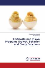 Corticosterone In ovo Programs Growth, Behavior and Ovary Functions