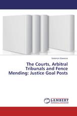 The Courts, Arbitral Tribunals and Fence Mending: Justice Goal Posts