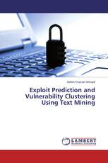 Exploit Prediction and Vulnerability Clustering Using Text Mining
