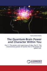 The Quantum-Brain Power and Character Within You