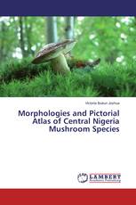 Morphologies and Pictorial Atlas of Central Nigeria Mushroom Species