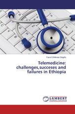 Telemedicine: challenges,succeses and failures in Ethiopia