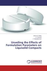 Unveiling the Effects of Formulation Parameters on Liquisolid Compacts