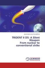 TRIDENT II D5: A Silent Weapon From nuclear to conventional strike